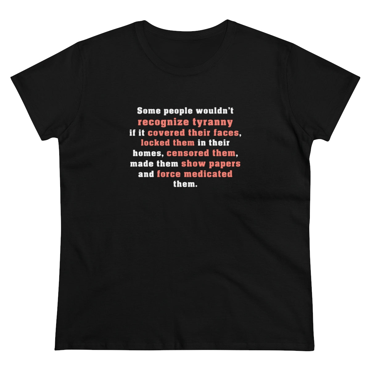 Some People Wouldn't Recognize Tyranny... | Women's Tee - Rise of The New Media