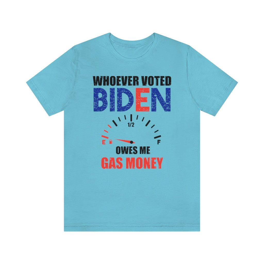 Whoever Voted Biden Owes Me Gas Money | Mens/Unisex Short Sleeve T-Shirt - Rise of The New Media