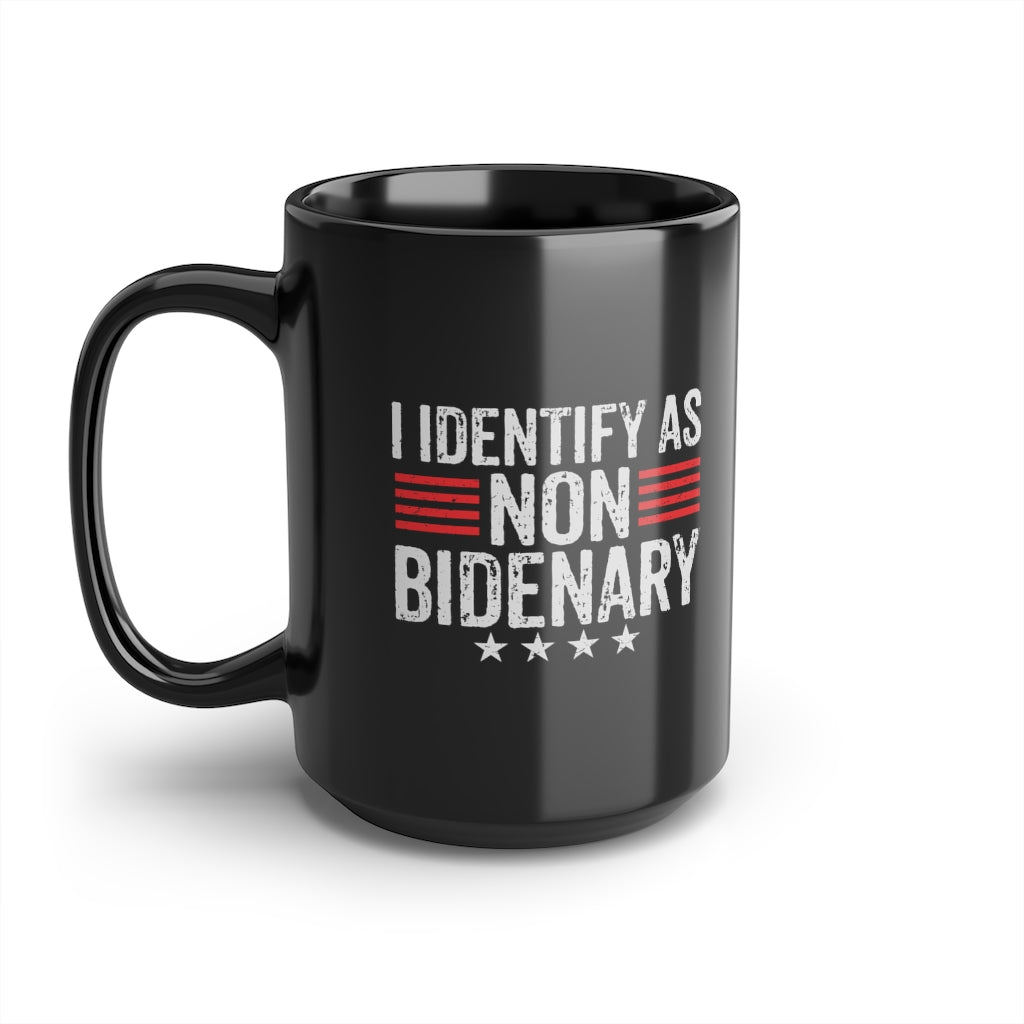 I Identify As Non-Bidenary | 15oz Black Mug - Rise of The New Media