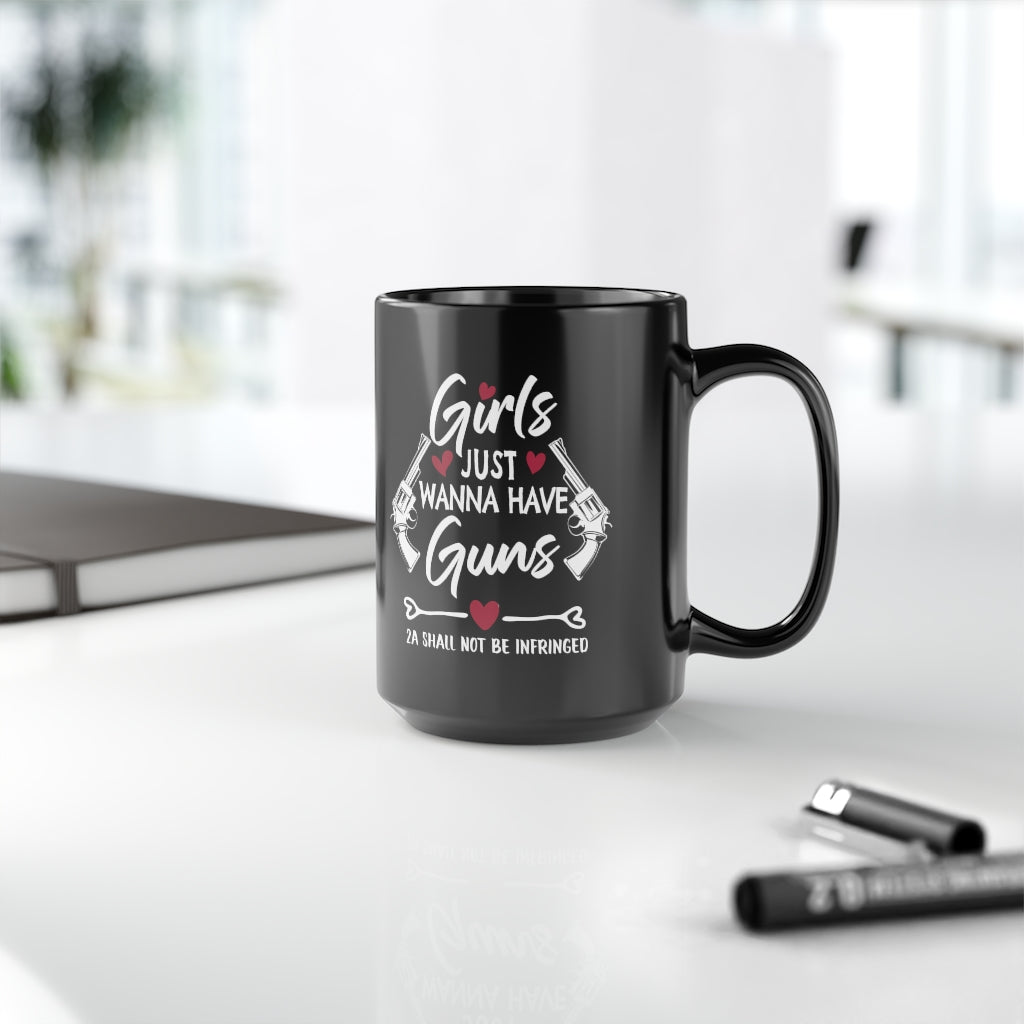 Girls Just Wanna Have Guns | 15oz Black Mug - Rise of The New Media