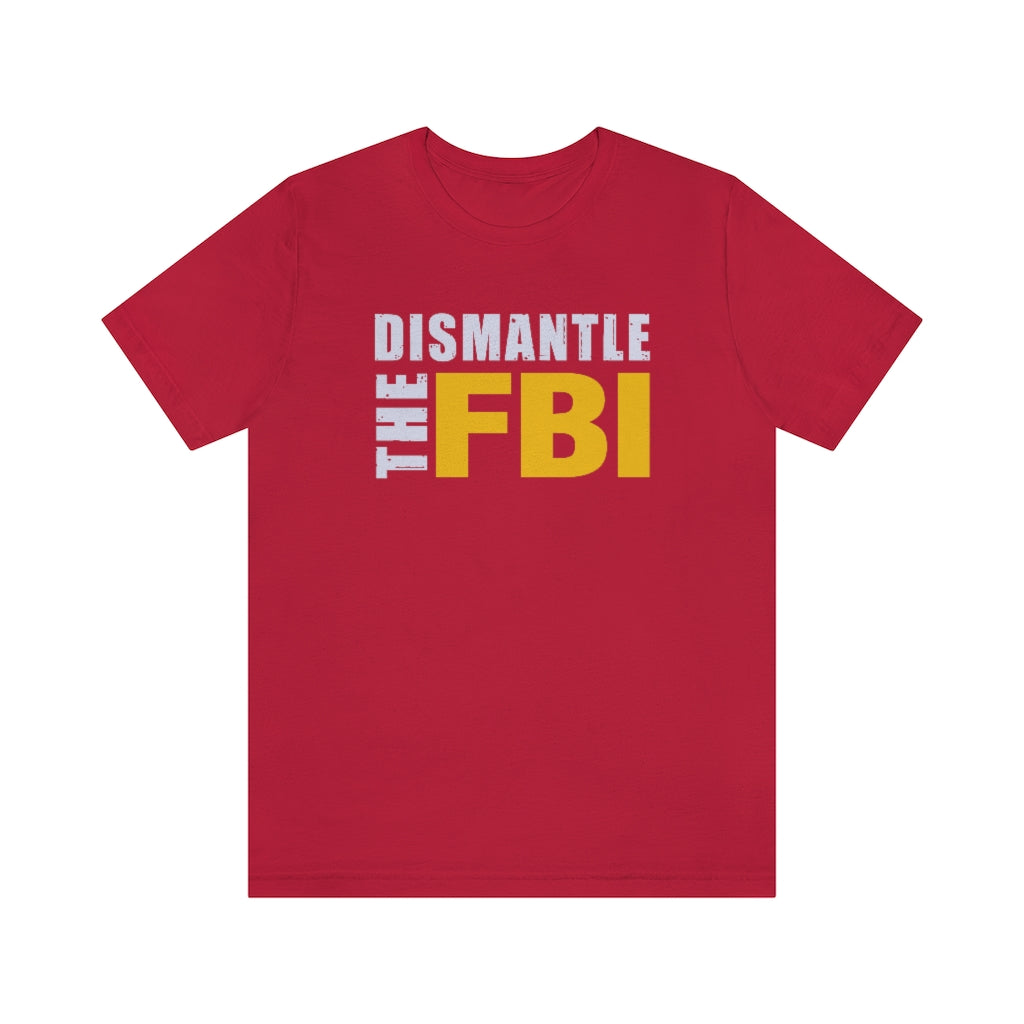 Dismantle The FBI | Mens/Unisex Short Sleeve T-Shirt - Rise of The New Media