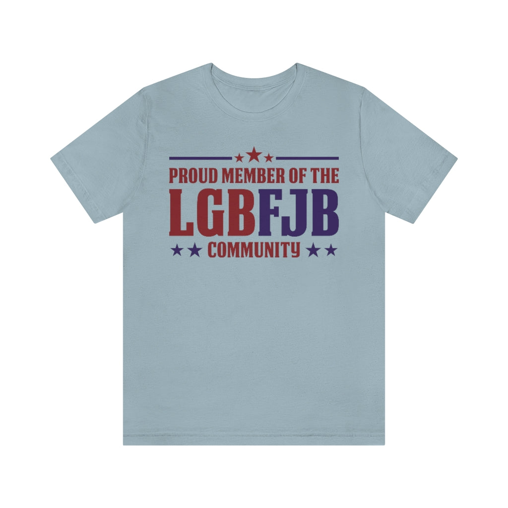 Proud Member of the LGBFJB Community | Mens/Unisex Short Sleeve T-Shirt - Rise of The New Media