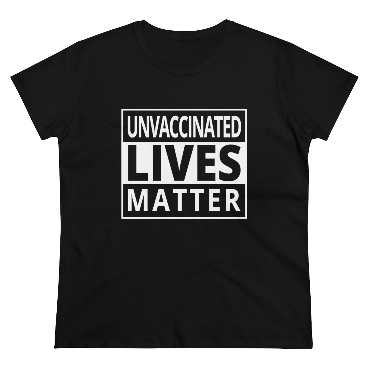 Unvaccinated Lives Matter | Women's Tee - Rise of The New Media
