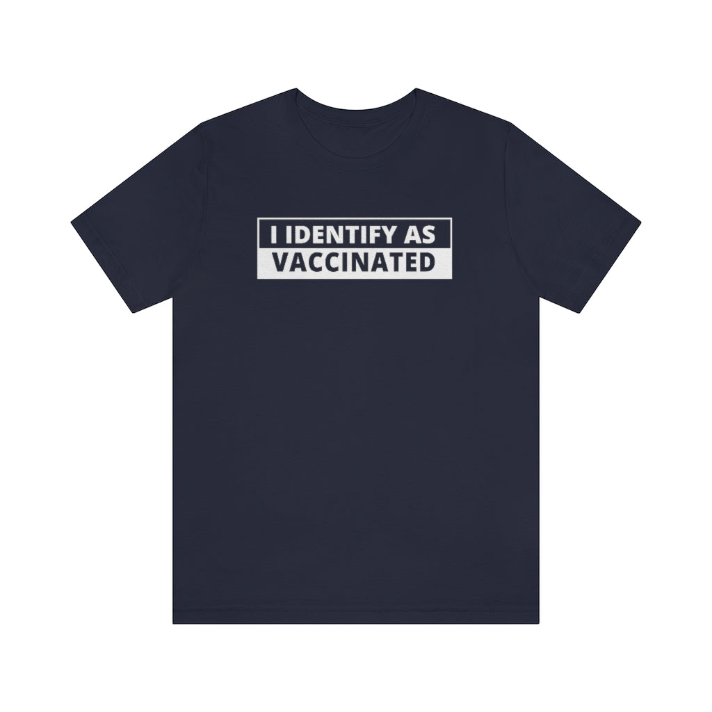 I Identify As Vaccinated | Unisex Short Sleeve T-Shirt - Rise of The New Media
