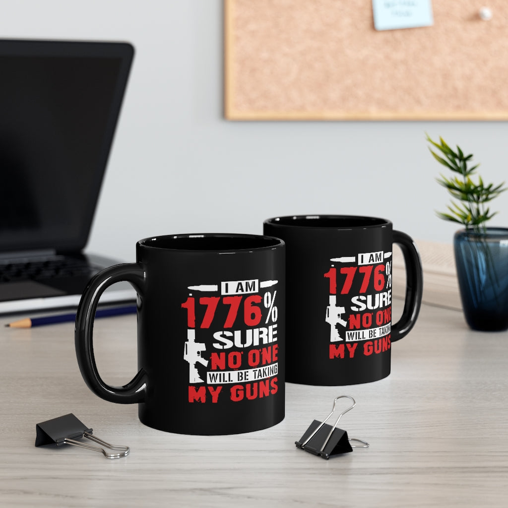 I Am 1776% Sure... | 11oz Black Mug - Rise of The New Media