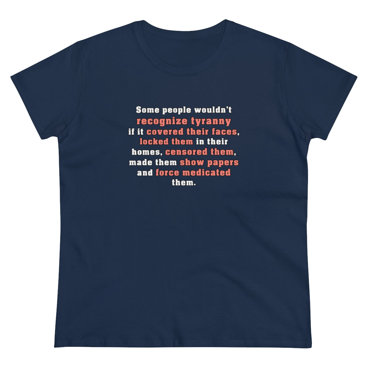 Some People Wouldn't Recognize Tyranny... | Women's Tee - Rise of The New Media