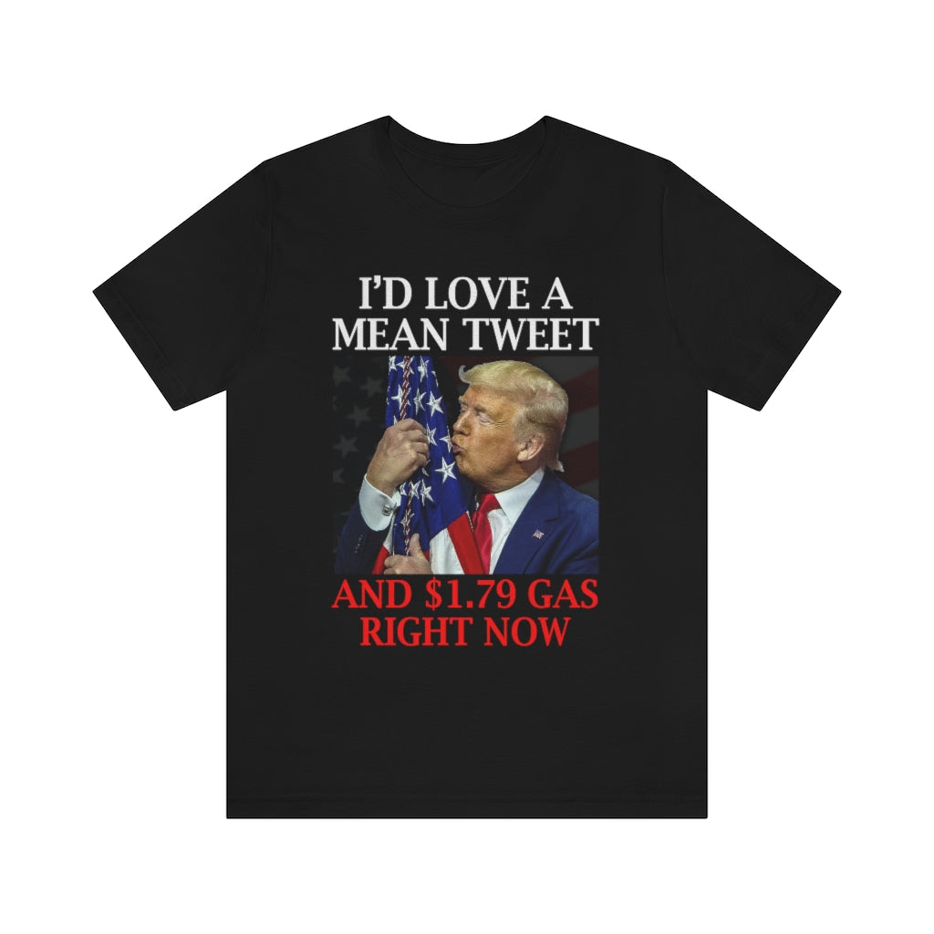 I'd Love a Mean Tweet & $1.79 Gas | Unisex Short Sleeve T-Shirt - Rise of The New Media