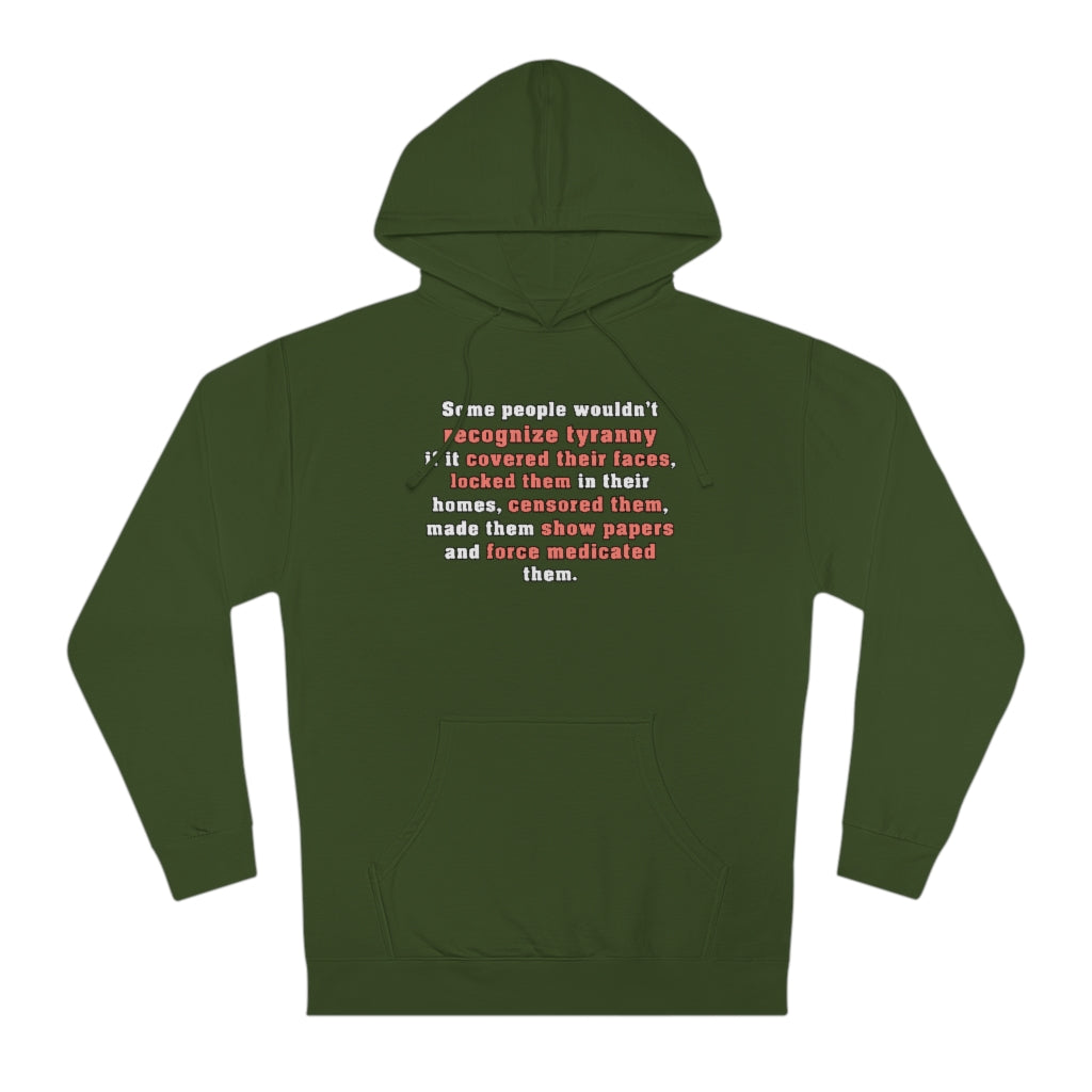 Some People Wouldn't Recognize Tyranny... | Unisex Hooded Sweatshirt - Rise of The New Media