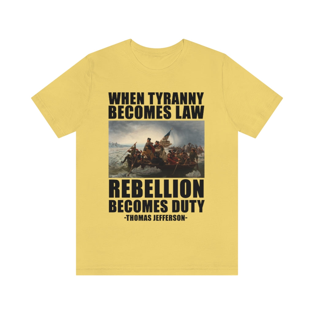 When Tyranny Becomes Law Rebellion Becomes Duty | Unisex Short Sleeve T-Shirt - Rise of The New Media