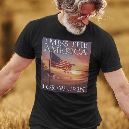 I Miss The America I Grew Up In | Mens/Unisex Short Sleeve T-Shirt