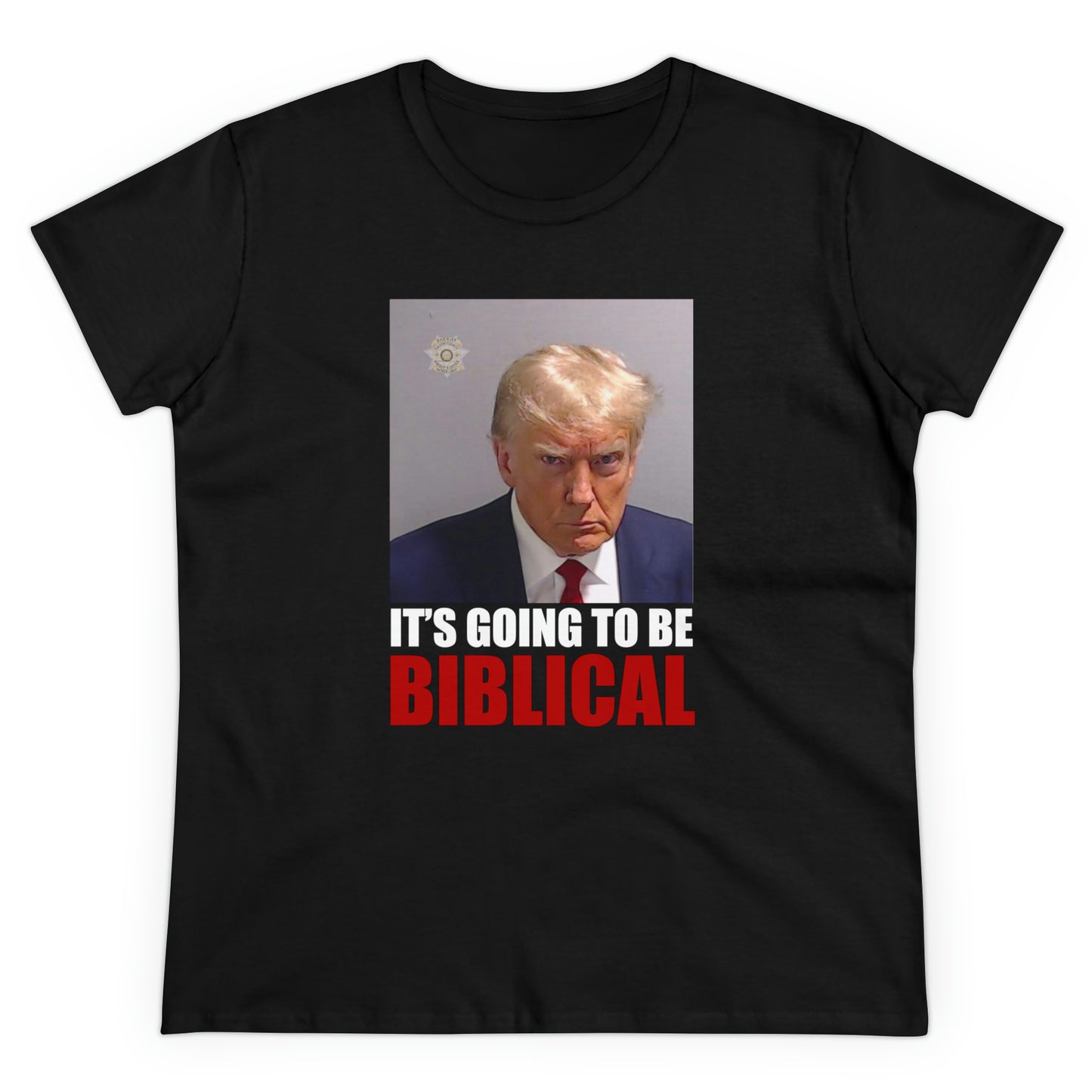 Trump Mugshot - It's Going To Be Biblical | Women's Tee