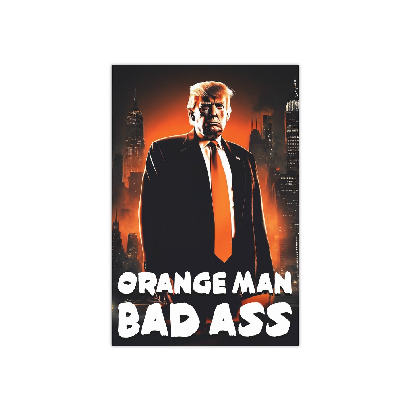 Orange Man Bad Ass Poster