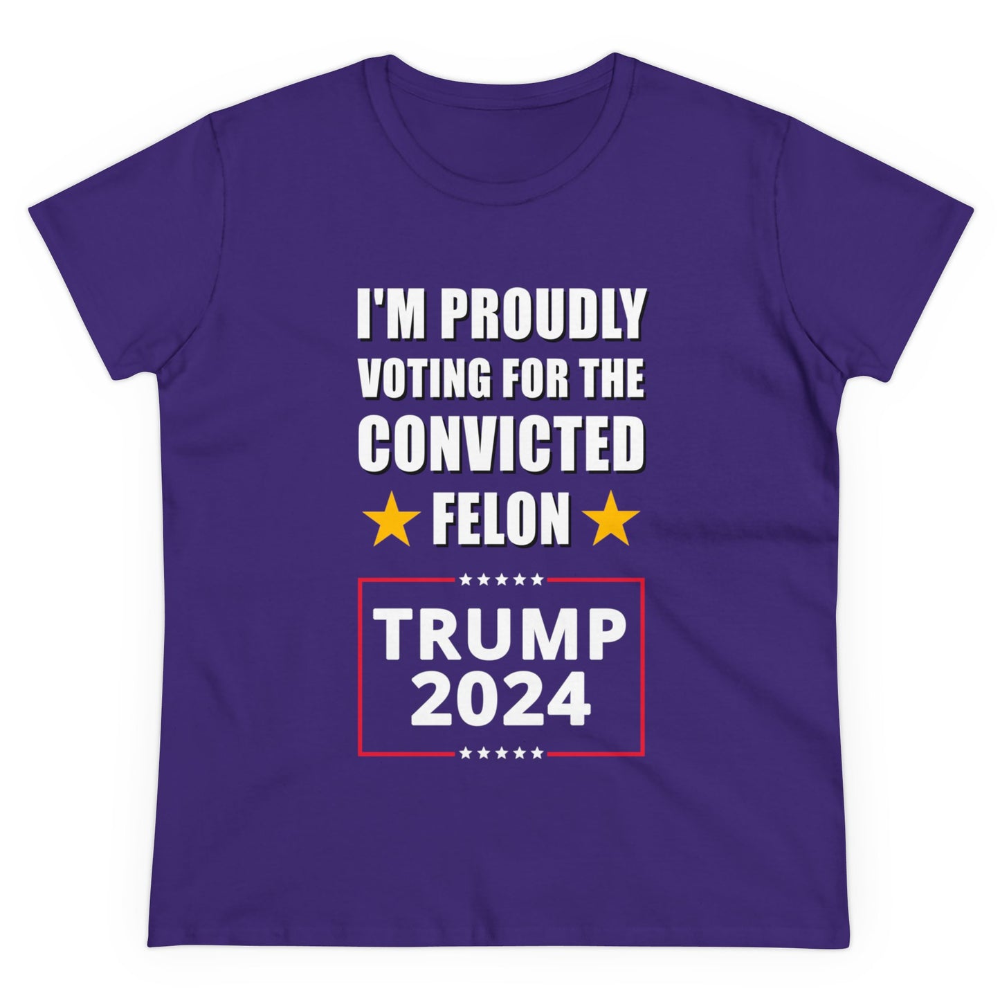 I'm Proudly Voting For The Convicted Felon | Women's Tee