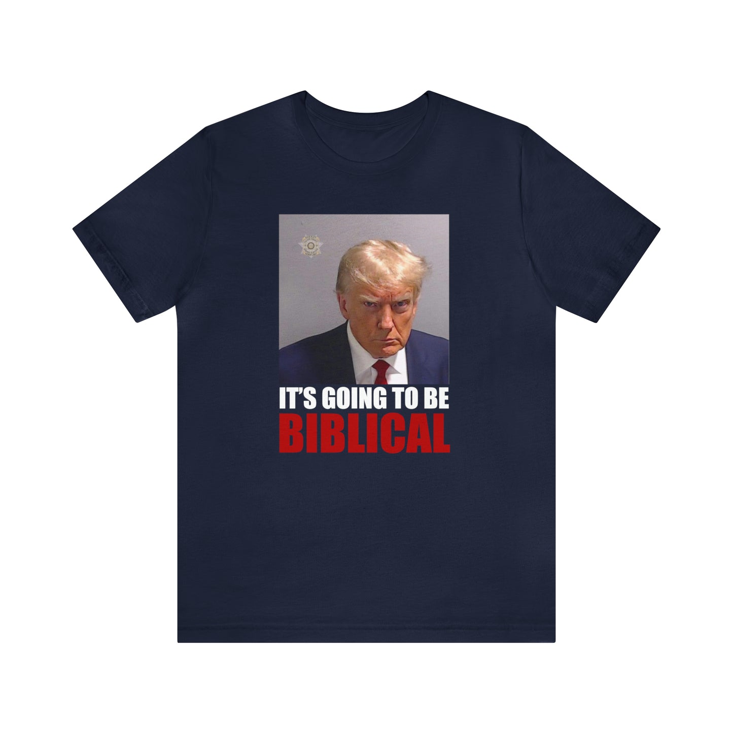 Trump Mugshot - It's Going To Be Biblical | Mens/Unisex Short Sleeve T-Shirt