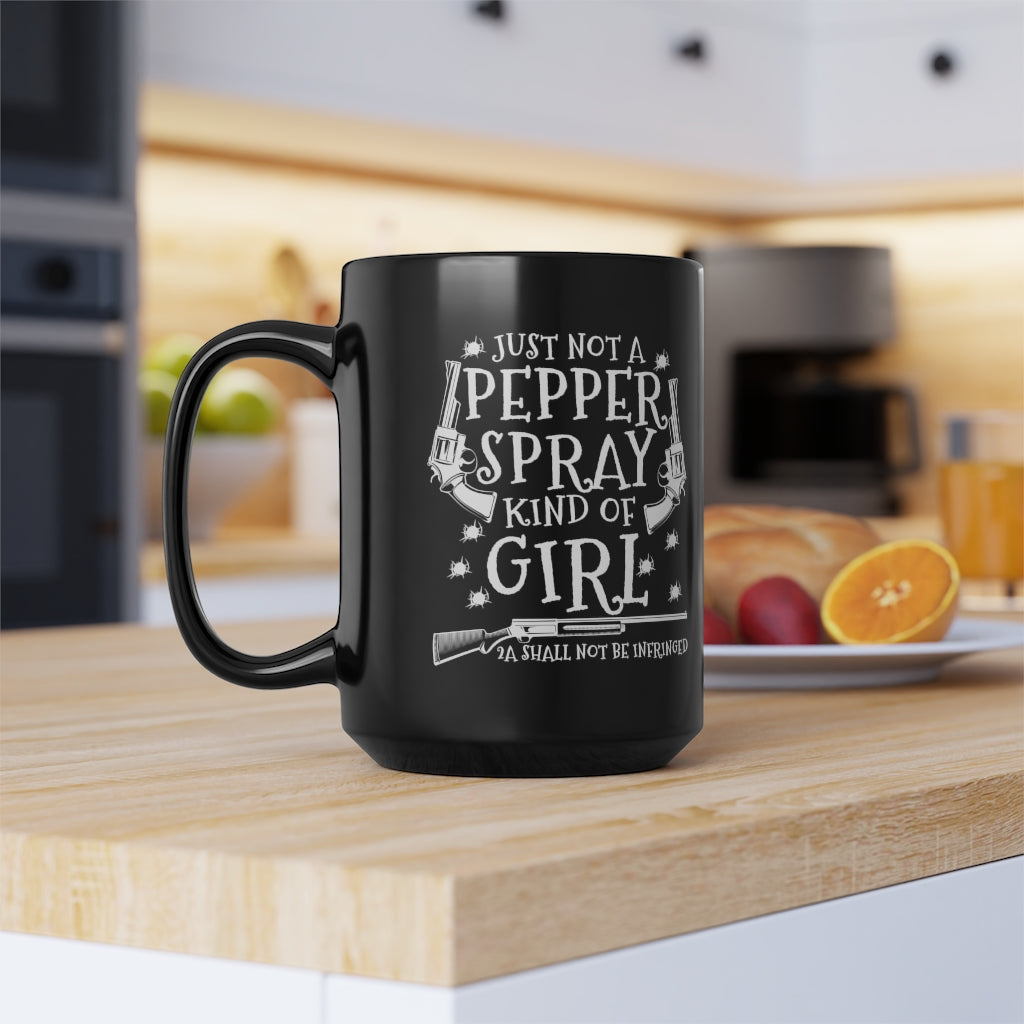 Just Not A Pepper Spray Kind Of Girl | 15oz Black Mug - Rise of The New Media