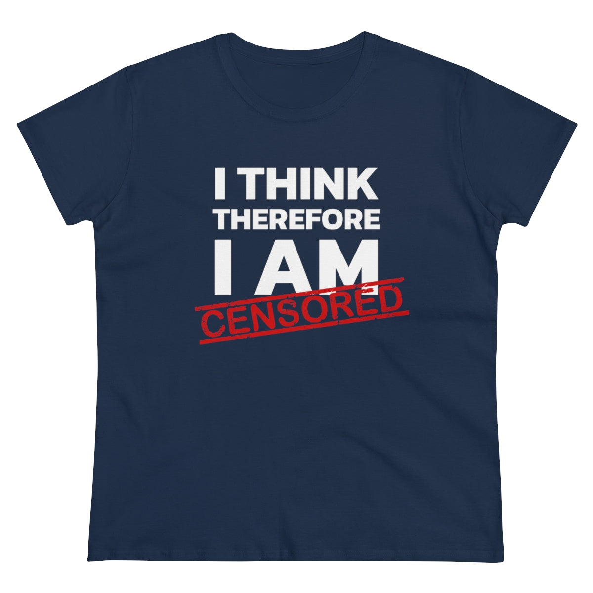 I Think Therefore I Am Censored | Women's Tee - Rise of The New Media
