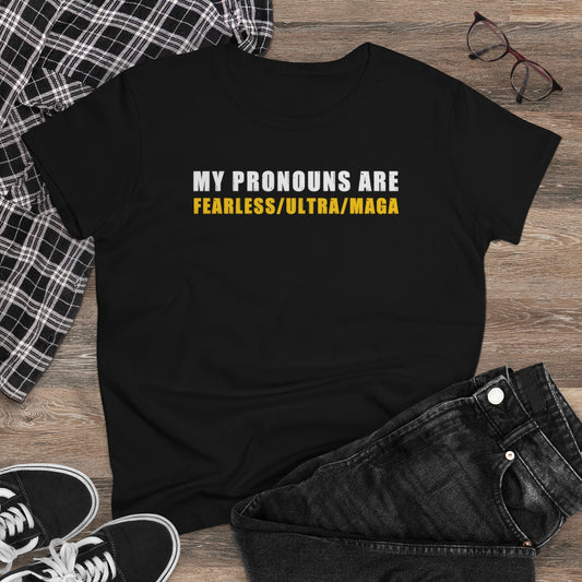 My Pronouns Are Fearless/Ultra/Maga | Women's Tee - Rise of The New Media