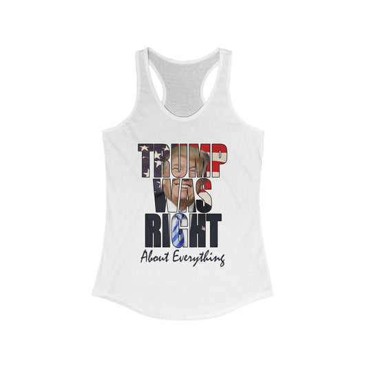 Trump Was Right About Everything | Women's Racerback Tank - Rise of The New Media