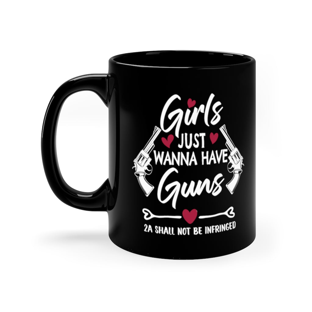 Girls Just Wanna Have Guns | 11oz Black Mug - Rise of The New Media