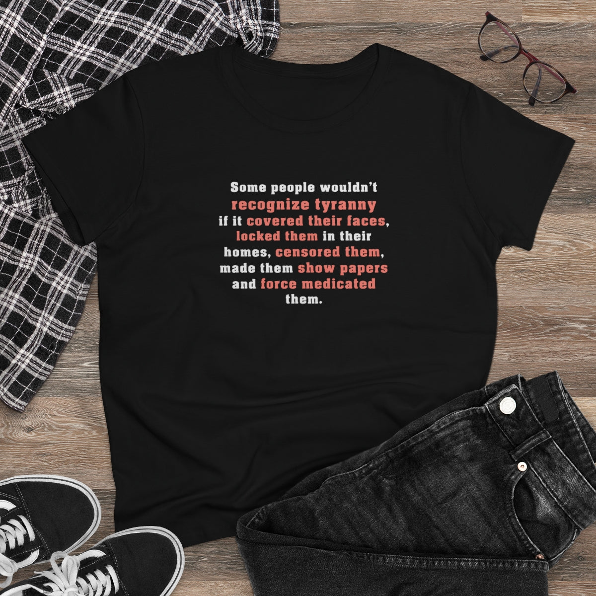Some People Wouldn't Recognize Tyranny... | Women's Tee - Rise of The New Media