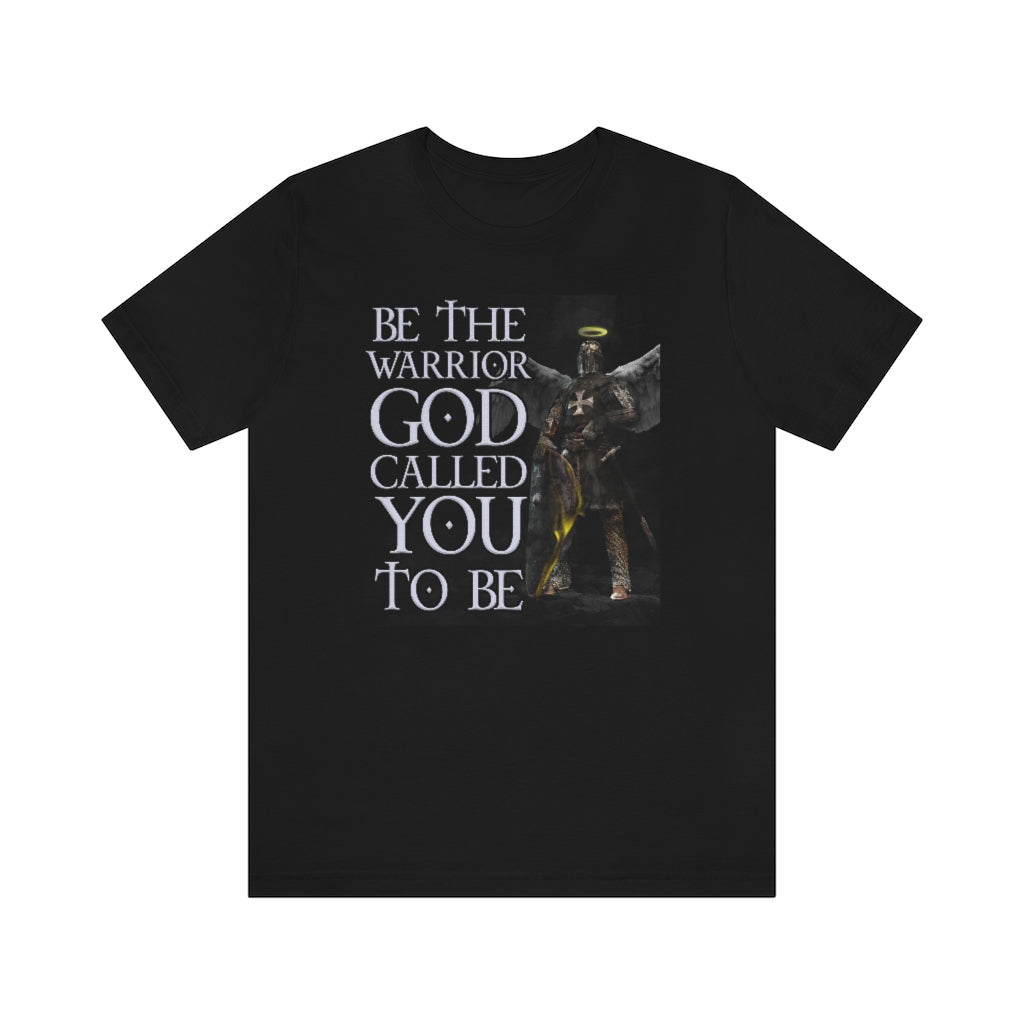 Be The Warrior God Called You To Be | Mens/Unisex Short Sleeve T-Shirt - Rise of The New Media