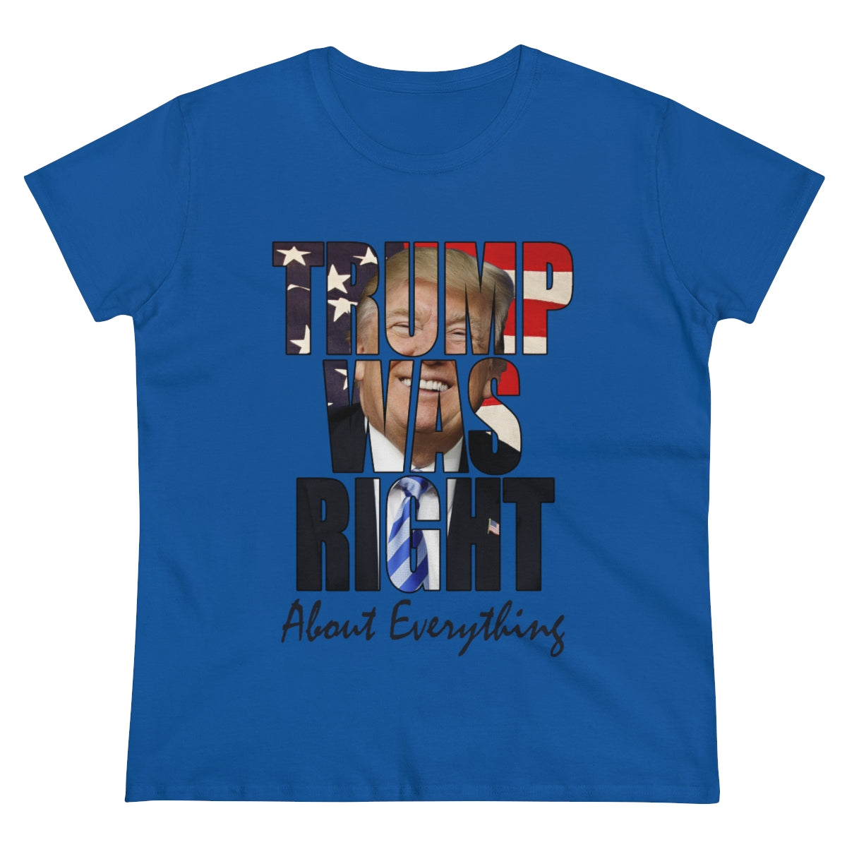 Trump Was Right About Everything | Women's Tee - Rise of The New Media