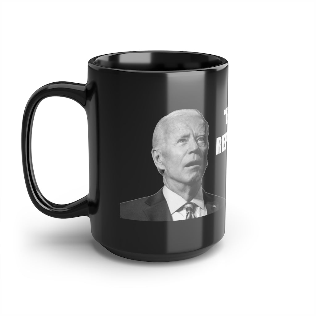 Joe Biden 'End of Quote Repeat The Line' | 15oz Black Mug - Rise of The New Media