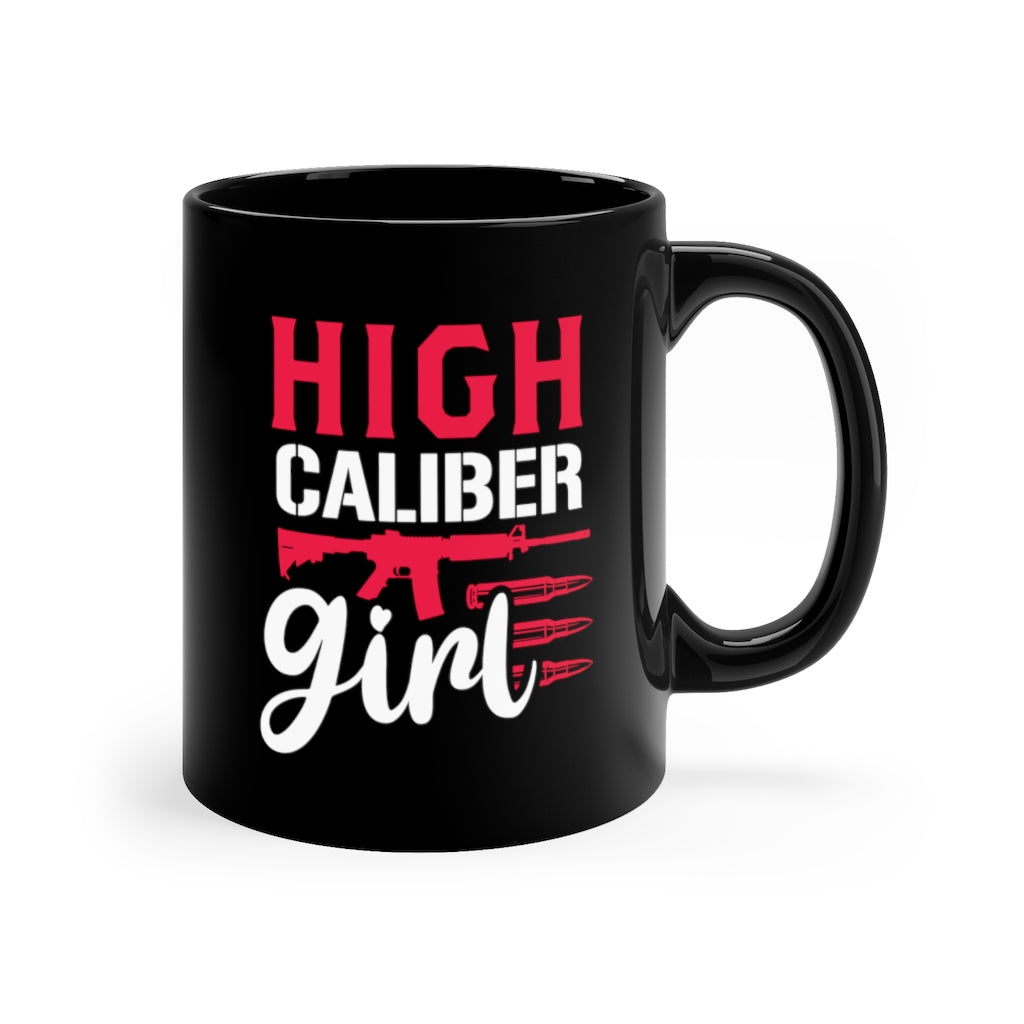 High Caliber Girl | 11oz Black Mug - Rise of The New Media