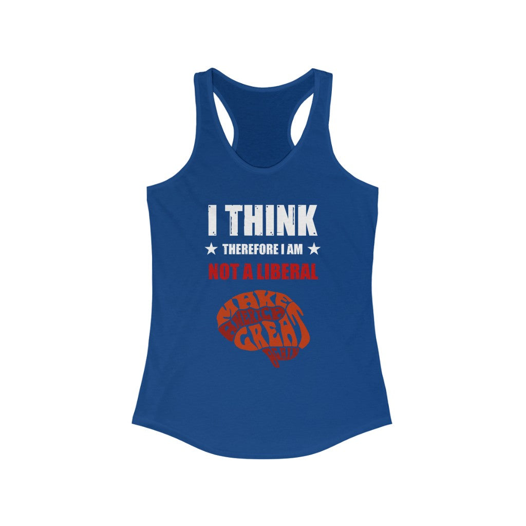I Think Therefore I Am Not A Liberal | Women's Racerback Tank - Rise of The New Media
