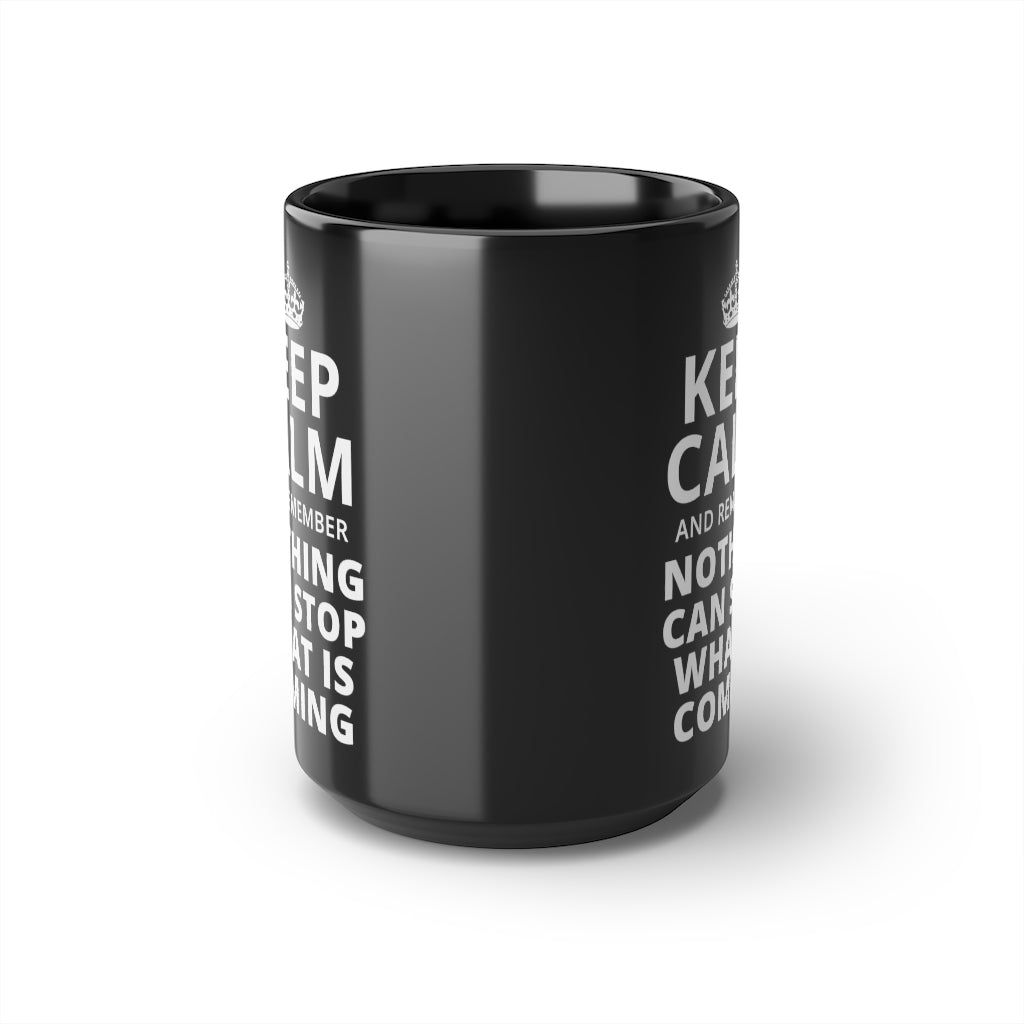 Keep Calm And Remember... | 15oz Black Mug - Rise of The New Media