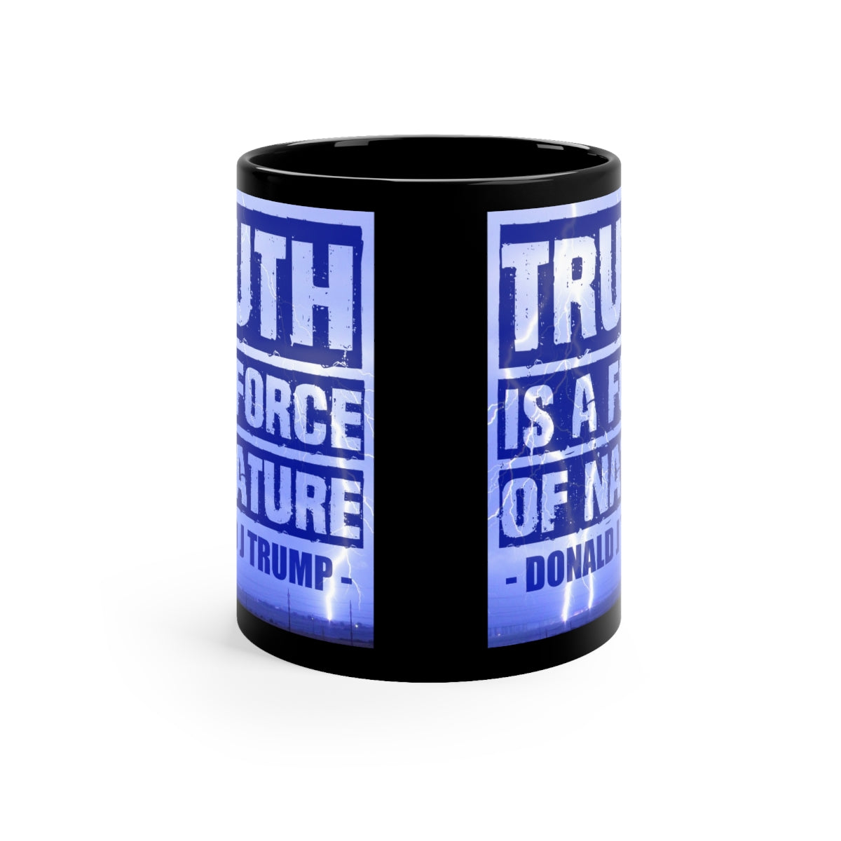 Truth Is A Force Of Nature | 11oz Black Mug - Rise of The New Media