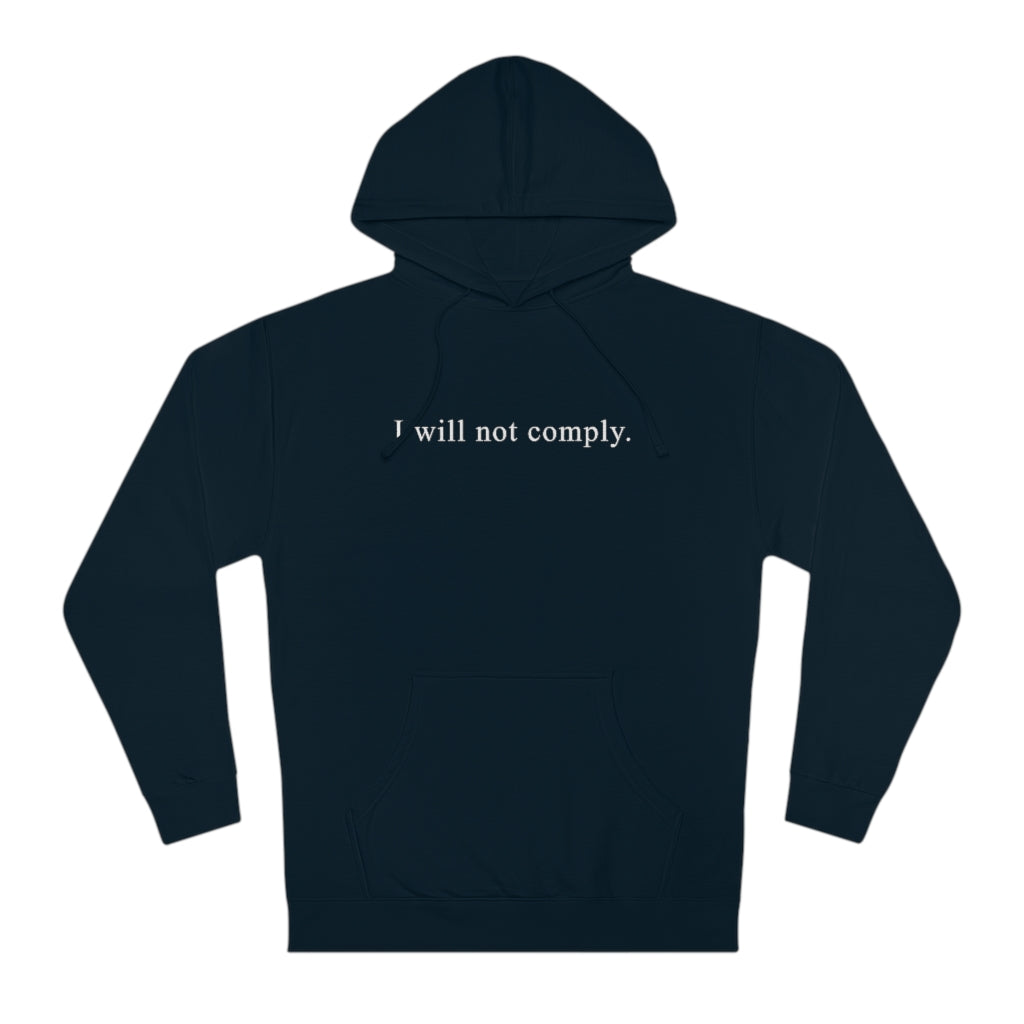 I Will Not Comply | Unisex Hooded Sweatshirt - Rise of The New Media