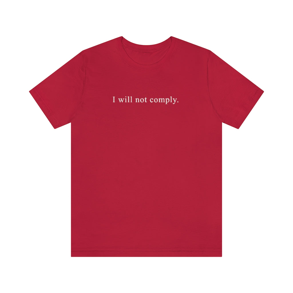 I Will Not Comply | Unisex Short Sleeve T-Shirt - Rise of The New Media