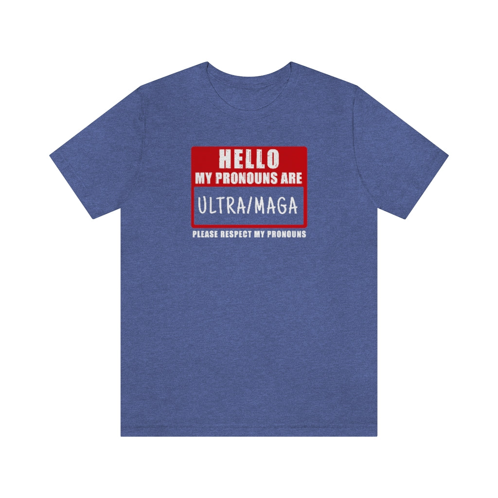 My Pronouns Are Ultra Maga | Mens/Unisex Short Sleeve T-Shirt - Rise of The New Media