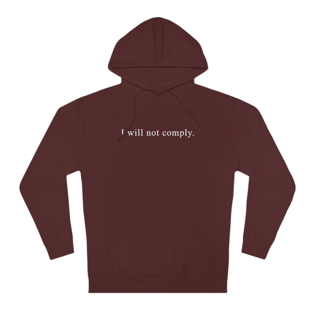 I Will Not Comply | Unisex Hooded Sweatshirt - Rise of The New Media