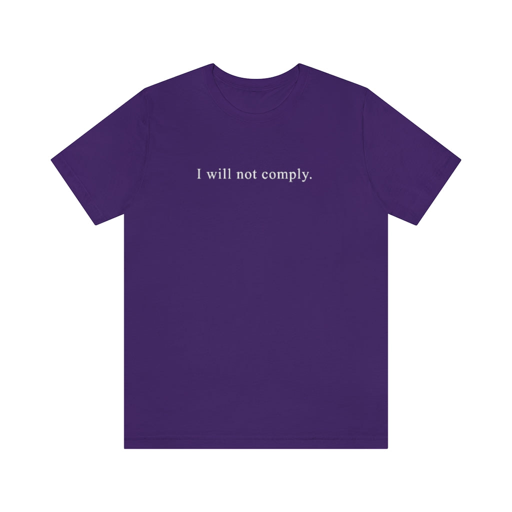 I Will Not Comply | Unisex Short Sleeve T-Shirt - Rise of The New Media