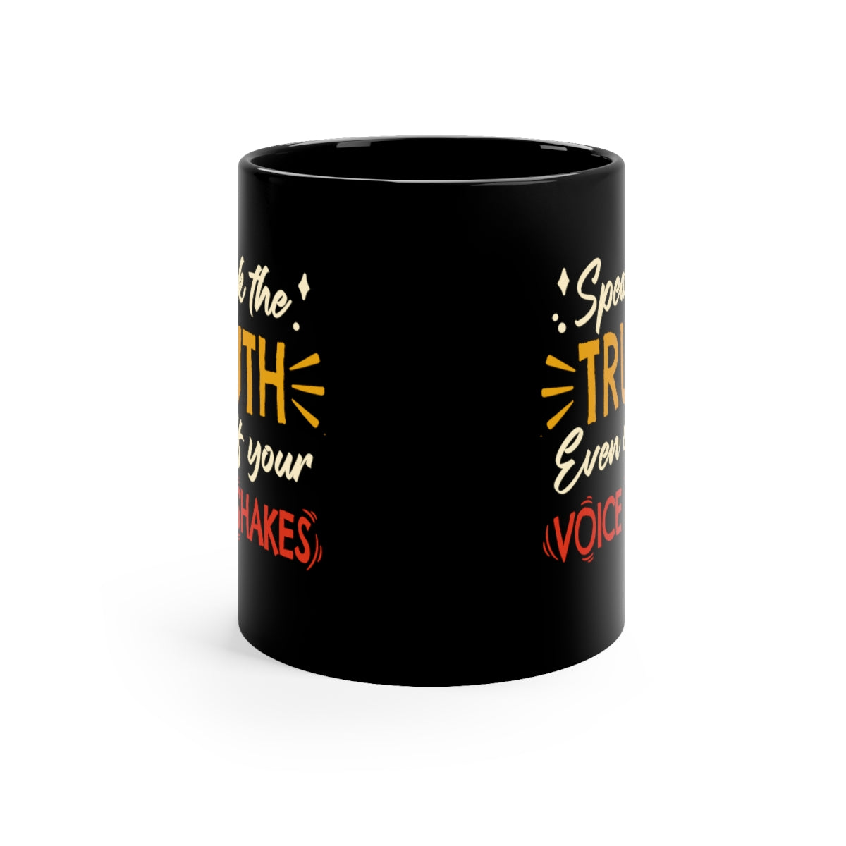 Speak The Truth Even If Your Voice Shakes | 11oz Black Mug - Rise of The New Media