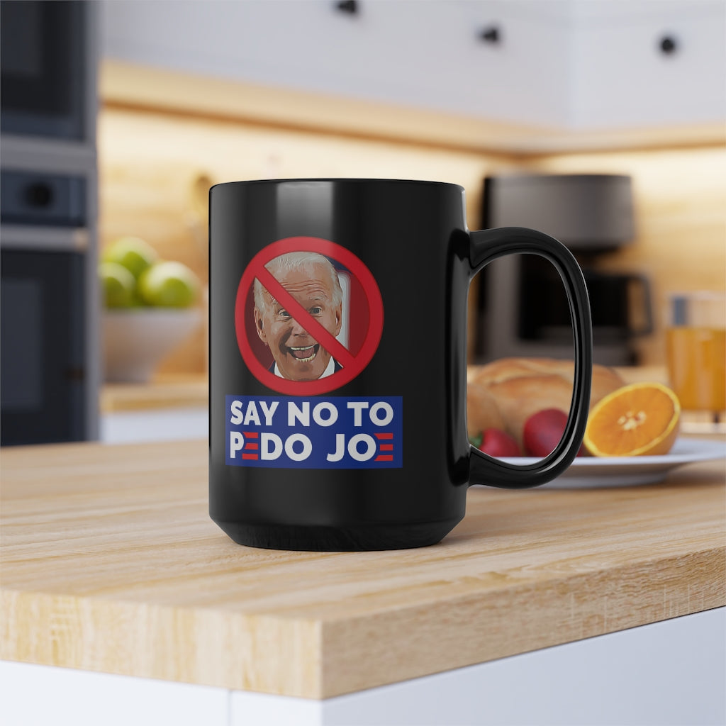 Say No To Pedo Joe | 15oz Black Mug - Rise of The New Media