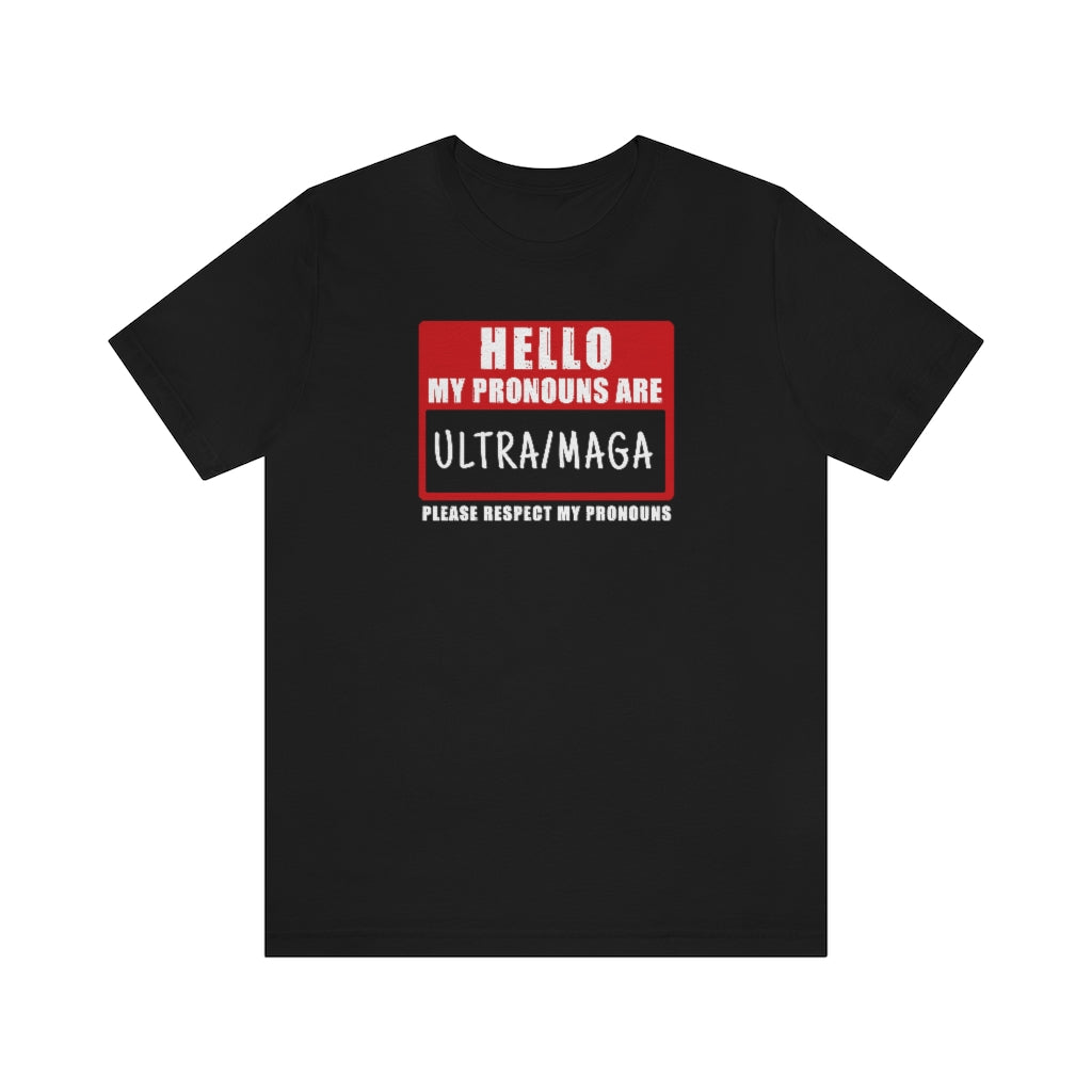 My Pronouns Are Ultra Maga | Mens/Unisex Short Sleeve T-Shirt - Rise of The New Media