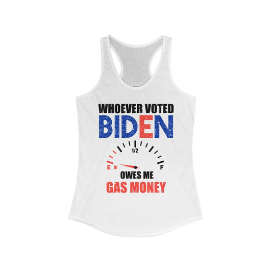 Whoever Voted For Biden Owes Me Gas Money | Women's Racerback Tank - Rise of The New Media