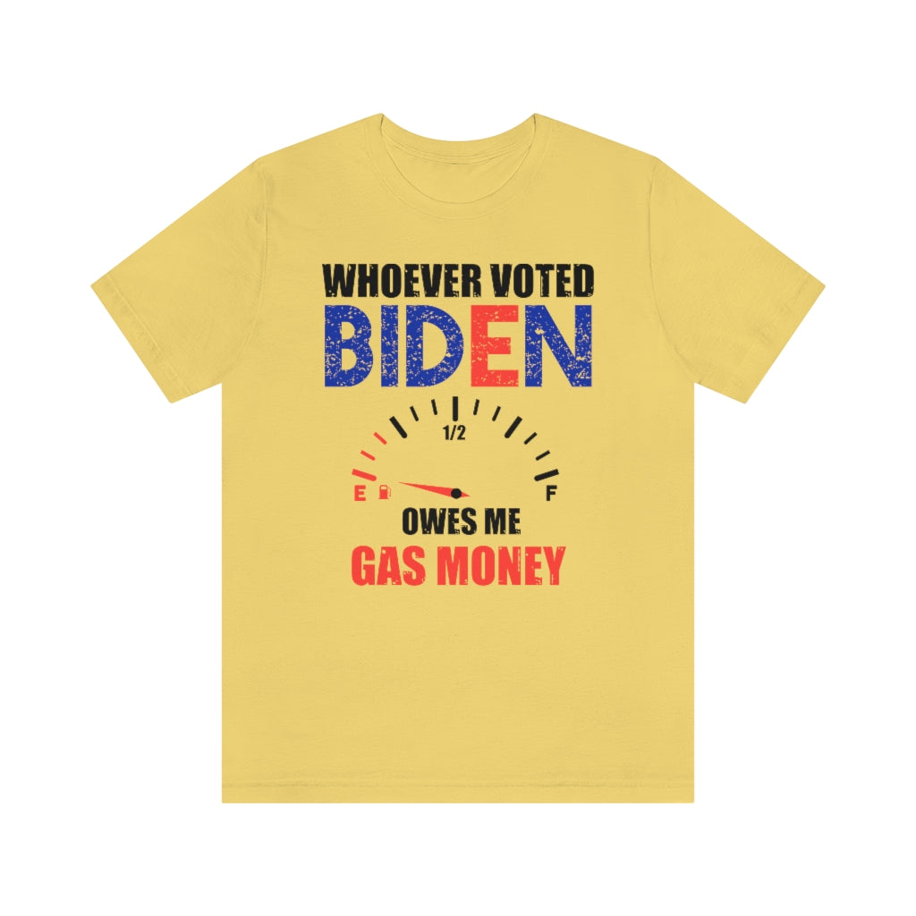 Whoever Voted Biden Owes Me Gas Money | Mens/Unisex Short Sleeve T-Shirt - Rise of The New Media