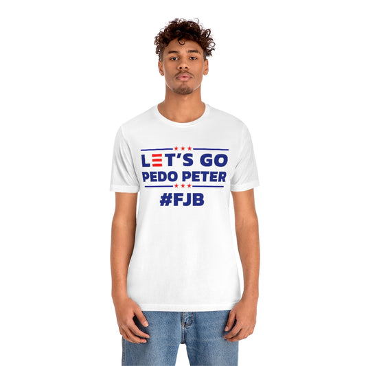 Let's Go Pedo Peter | Mens/Unisex Short Sleeve T-Shirt - Rise of The New Media