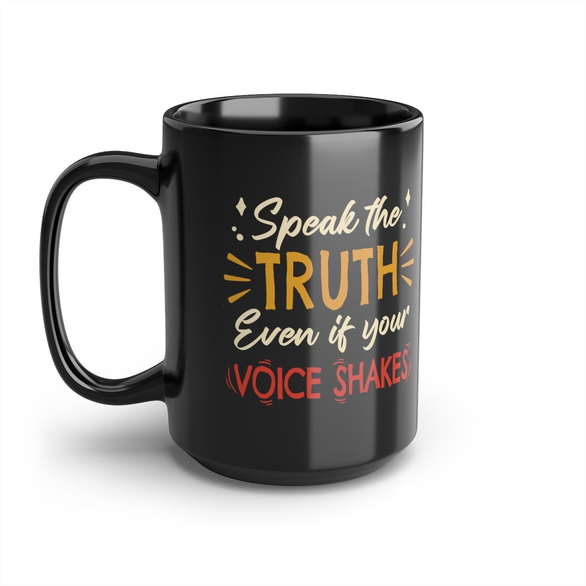 Speak The Truth Even If Your Voice Shakes | 15oz Black Mug - Rise of The New Media
