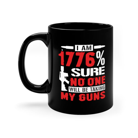I Am 1776% Sure... | 11oz Black Mug - Rise of The New Media