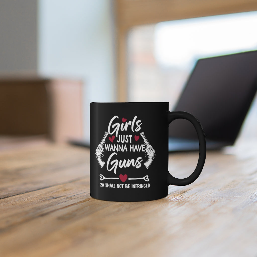 Girls Just Wanna Have Guns | 11oz Black Mug - Rise of The New Media