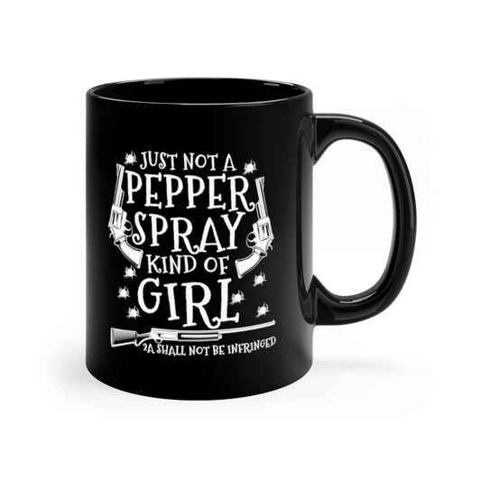 Just Not A Pepper Spray Kind Of Girl | 11oz Black Mug - Rise of The New Media