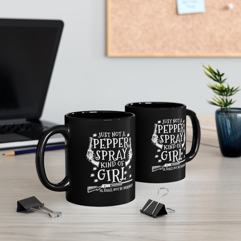 Just Not A Pepper Spray Kind Of Girl | 11oz Black Mug - Rise of The New Media