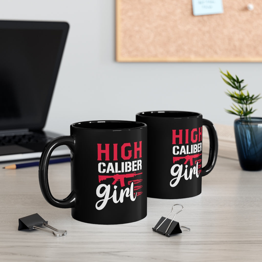High Caliber Girl | 11oz Black Mug - Rise of The New Media