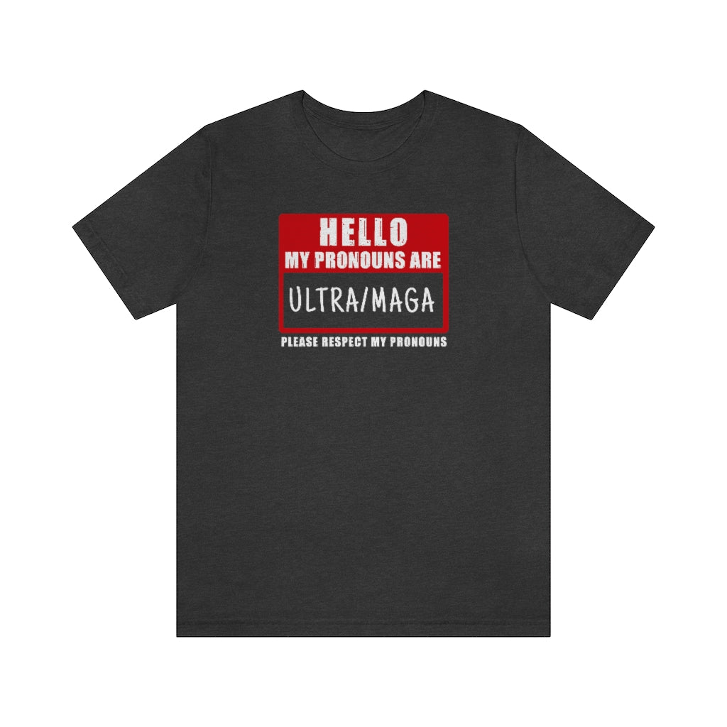 My Pronouns Are Ultra Maga | Mens/Unisex Short Sleeve T-Shirt - Rise of The New Media