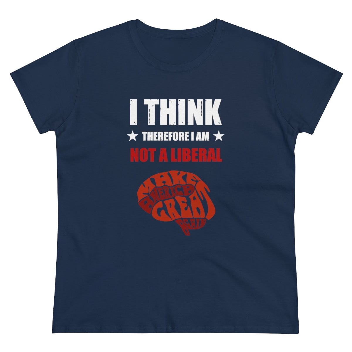 I Think Therefore I Am Not A Liberal | Women's Tee - Rise of The New Media